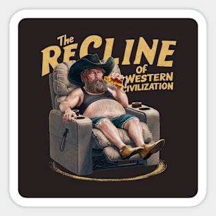 The true recline of Western Civilization Sticker